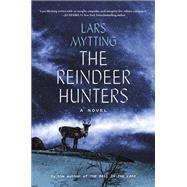 The Reindeer Hunters A Novel