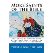 More Saints of the Bible: Exploring Scripture With Reclaimed Saints from the Old and New Testaments