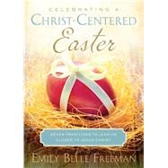 Celebrating a Christ-Centered Easter