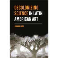 Decolonizing Science in Latin American Art
