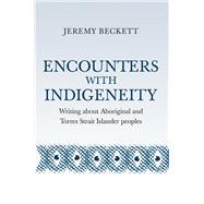 Encounters with Indigeneity Writing About Aboriginal and Torres Strait Islander Peoples