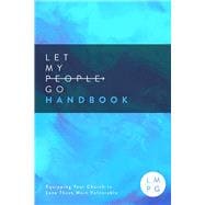 The Let My People Go Handbook Equipping Your Church to Love Those Most Vulnerable