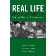 Real Life Financial Planning for the Medical Professional : A Medical Professional's Guide to Organizing Their Financial Plan and Prioritizing Financial Decisions