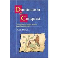 Domination and Conquest: The Experience of Ireland, Scotland and Wales, 1100â€“1300
