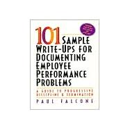 101 Sample Write-Ups for Documenting Employee Performance Problems