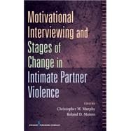 Motivational Interviewing and Stages of Change in Intimate Partner Violence: Interviewing and Readiness to Change
