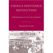 China's Inevitable Revolution Rethinking America's Loss to the Communists