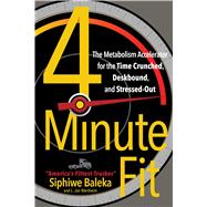 4-Minute Fit The Metabolism Accelerator for the Time Crunched, Deskbound, and Stressed-Out