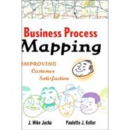 Business Process Mapping Workbook : Improving Customer Satisfaction