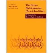 The Genus Rhipicephalus (Acari, Ixodidae): A Guide to the Brown Ticks of the World