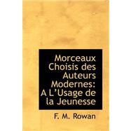 Morceaux Choisis des Auteurs Modernes : An LÆUsage de la Jeunesse