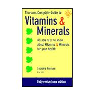 Thorsons' Complete Guide to Vitamins & Minerals: All You Need to Know About Vitamins & Minerals for Your Health