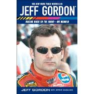 Jeff Gordon Racing Back to the Front--My Memoir