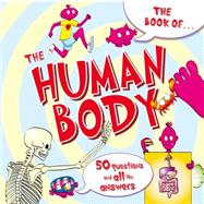 The Book of The Human Body 50 Questions and All the Answers
