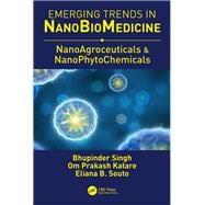 Nanoagroceuticals and Nanophytochemicals