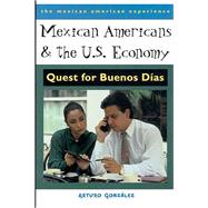 Mexican Americans and the U. S. Economy : Quest for Buenos Dias