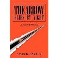 The Arrow Flies by Night: A Novel of Betrayal