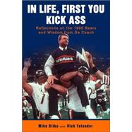 In Life, First You Kick Ass : Reflections on the 1985 Bears and Wisdom from Da Coach
