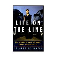 Life on the Line : One Woman's Tale of Work, Sweat and Survival