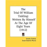 Trial of William Tinkling : Written by Himself at the Age of Eight Years (1912)