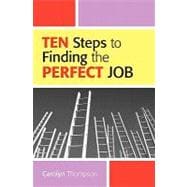 Ten Steps to Finding the Perfect Job