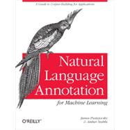 Natural Language Annotation for Machine Learning, 1st Edition
