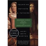 Founding Mothers & Fathers Gendered Power and the Forming of American Society