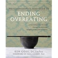 The Compassionate-Mind Guide to Ending Overeating