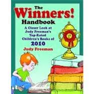 The Winners! Handbook: A Closer Look at Judy Freeman's Top-Rated Children's Books of 2010, Grades PreK-6