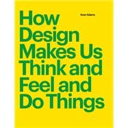 How Design Makes Us Think PB And Feel and Do Things