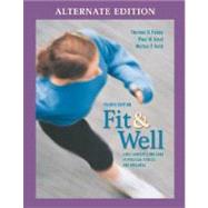 Fit and Well : Core Concepts and Labs in Physical Fitness and Wellness Alternate Edition with Daily Fitness Log and Nutrition Journal