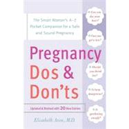 Pregnancy Do's and Don'ts: The Smart Woman's A-z Pocket Companion for a Safe and Sound Pregnancy