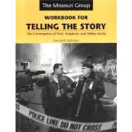 Workbook for Telling the Story : The Convergence of Print, Broadcast, and Online Media