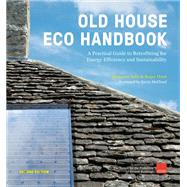 Old House Eco Handbook A Practical Guide to Retrofitting for Energy Efficiency and Sustainability