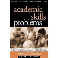 Academic Skills Problems, Third Edition Direct Assessment and Intervention