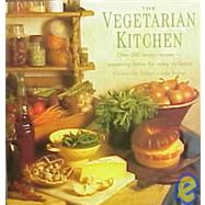 The Vegetarian Kitchen: Over 200 Classic Recipes-Appetizing Dishes for Every Occasion