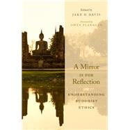 A Mirror Is for Reflection Understanding Buddhist Ethics