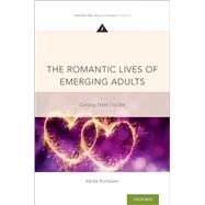 The Romantic Lives of Emerging Adults Getting from I to We,9780190639778