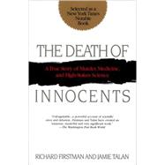 Death of Innocents : A True Story of Murder, Medicine, and High-Stake Science