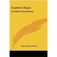 Goethe's Faust: Its Ethical Symbolism