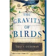 The Gravity of Birds A Novel