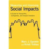 Measuring and Improving Social Impacts A Guide for Nonprofits, Companies, and Impact Investors