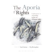 The Aporia of Rights Explorations in citizenship in the era of human rights