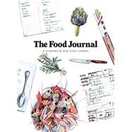 The Food Journal A Scrapbook for Food Lovers