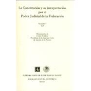 La Constitución y su interpretación por el Poder Judicial de la Federación, I