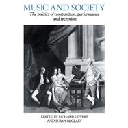 Music and Society: The Politics of Composition, Performance and Reception