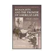 Biologists and the Promise of American Life