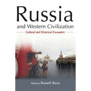 Russia and Western Civilization: Cutural and Historical Encounters: Cutural and Historical Encounters