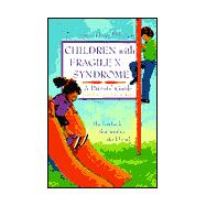 Children with Fragile X Syndrome : A Parents' Guide,9780933149779