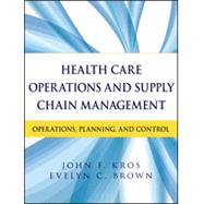 Health Care Operations and Supply Chain Management Operations, Planning, and Control